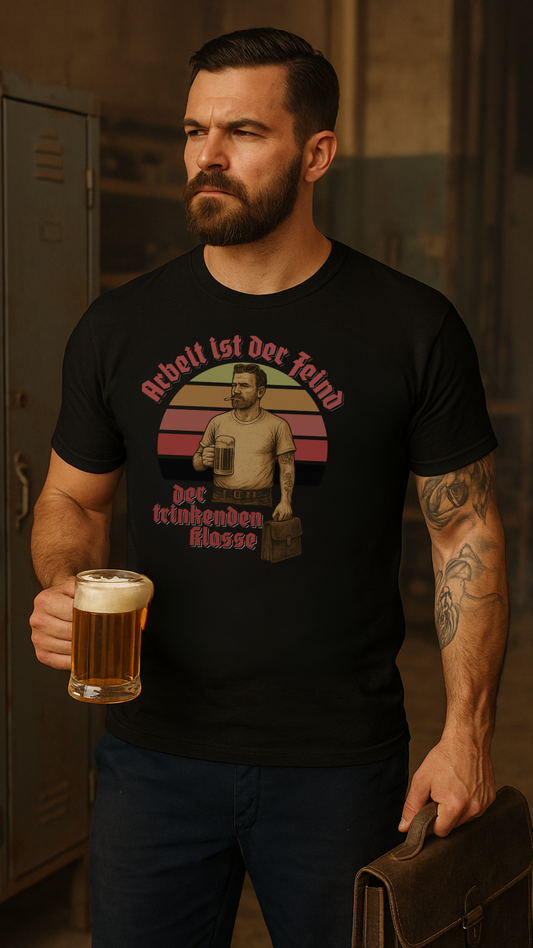 Arbeit ist der Feind der trinkenden Klasse - Premium T-Shirt