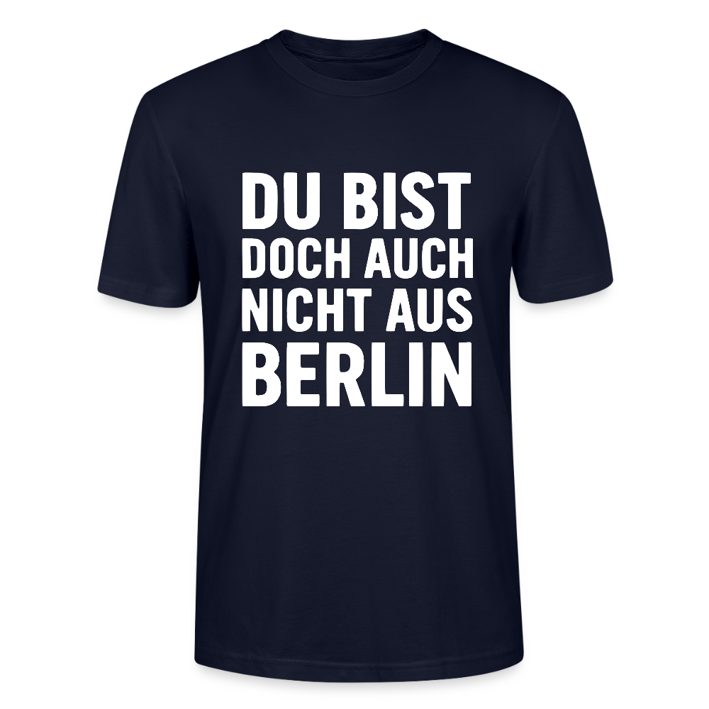 Du bist doch auch nicht aus Berlin - Stanley/Stella Unisex T-Shirt CRAFTER - Navy