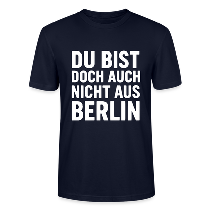Du bist doch auch nicht aus Berlin - Stanley/Stella Unisex T-Shirt CRAFTER - Navy