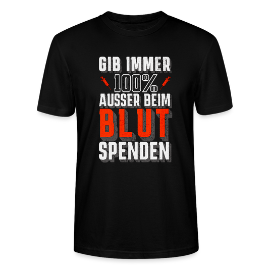 100% – Außer beim Blutspenden Unisex T-Shirt - Schwarz