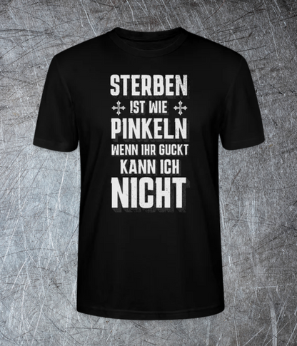 Sterben ist wie Pinkeln – Wenn ihr guckt, kann ich nicht - Premium T-Shirt